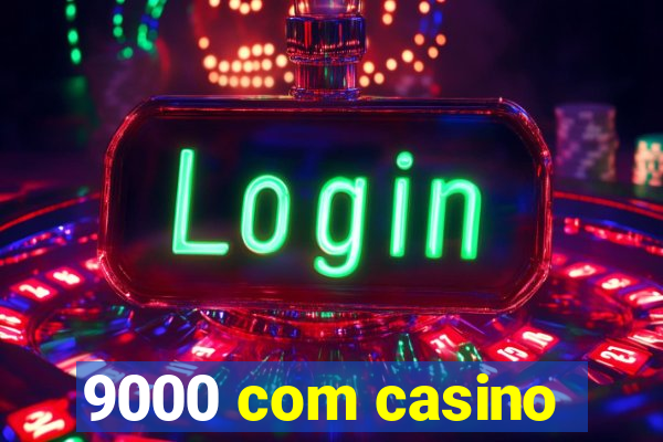 9000 com casino